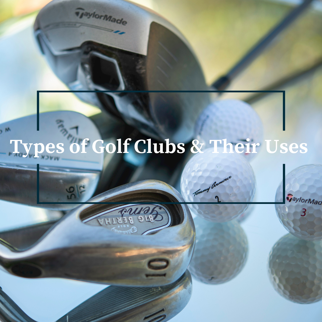 Types of Golf Clubs & Their Uses